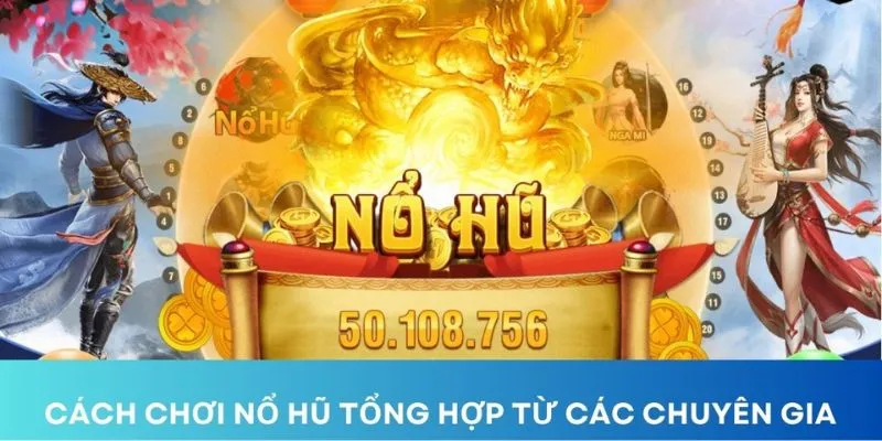 Khám phá cách chơi nổ hũ dễ thắng từ cao thủ