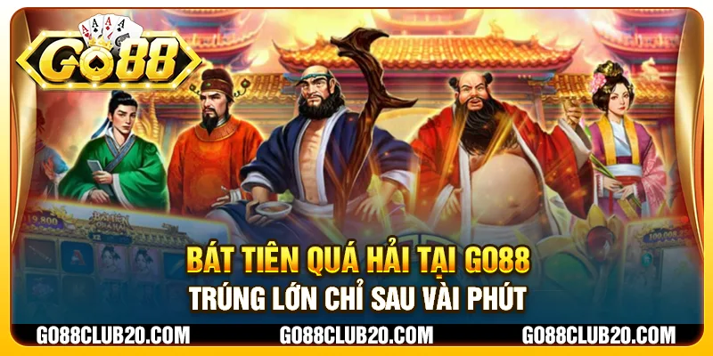 Bát Tiên Quá Hải tại Go88 - Trúng lớn chỉ sau vài phút