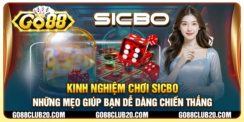 Kinh nghiệm chơi Sicbo - Những mẹo giúp bạn dễ dàng chiến thắng