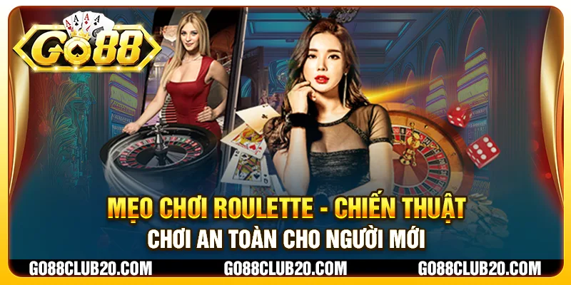 Mẹo chơi Roulette - Chiến thuật chơi an toàn cho người mới