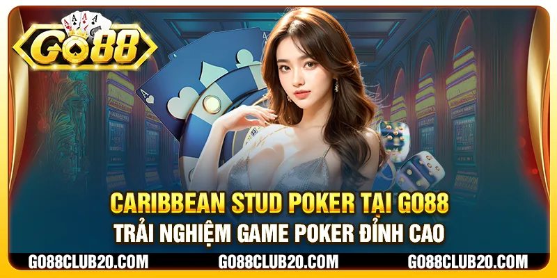 Caribbean Stud Poker tại Go88 - Trải nghiệm game poker đỉnh cao