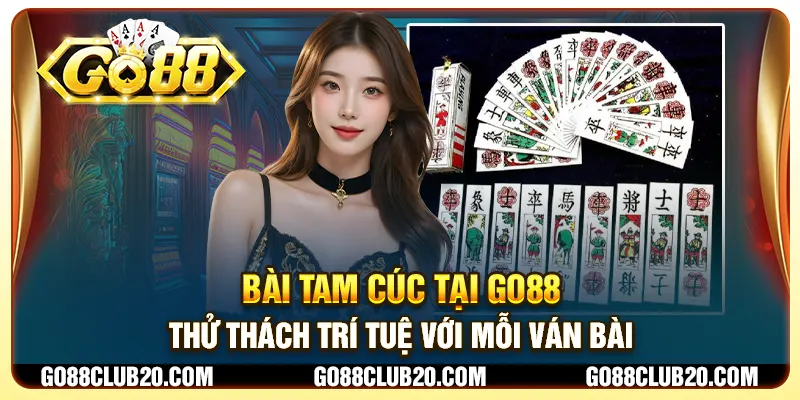 Bài Tam Cúc tại Go88 - Thử thách trí tuệ với mỗi ván bài