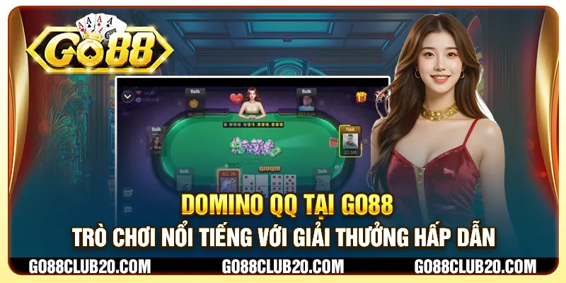 Domino QQ tại Go88 - Trò chơi nổi tiếng với giải thưởng hấp dẫn