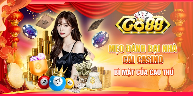 Mẹo đánh bại nhà cái casino - Bí mật của cao thủ