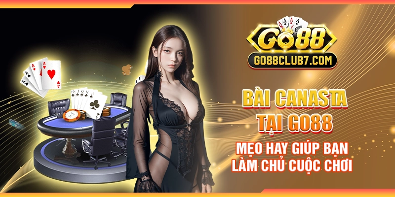 Bài Canasta tại Go88 - Mẹo hay giúp bạn làm chủ cuộc chơi